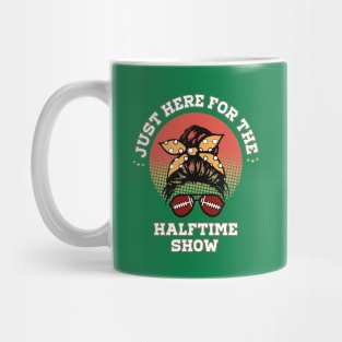 JUST HERE FOR THE HALFTIME SHOW Mug